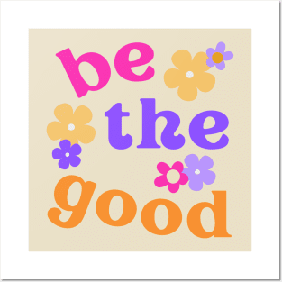 Be the Good Positive Vibes Posters and Art